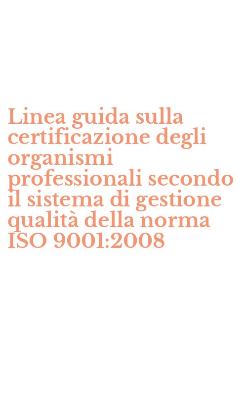 Linea guida sulla certificazione degli organismi professionali secondo il sistema di gestione qualità della norma ISO 9001:2008