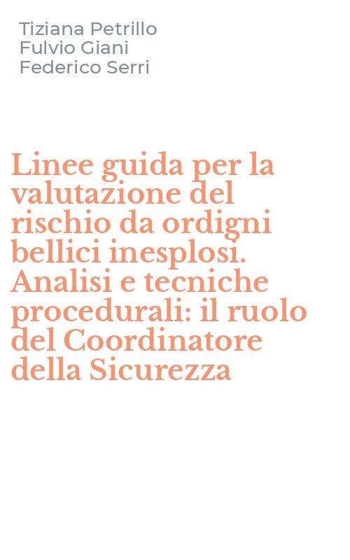 Linee guida per la valutazione del rischio da ordigni bellici inesplosi. Analisi e tecniche procedurali: il ruolo del Coordinatore della Sicurezza