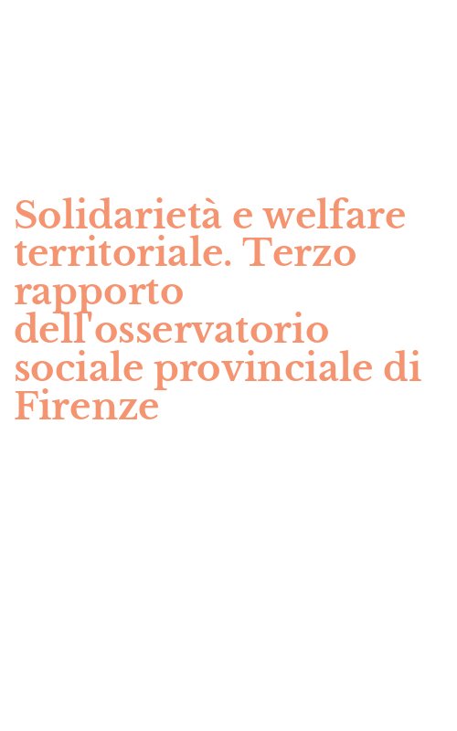 Solidarietà e welfare territoriale. Terzo rapporto dell'osservatorio sociale provinciale di Firenze
