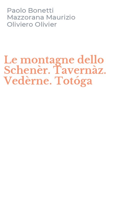 Le montagne dello Schenèr. Tavernàz. Vedèrne. Totóga