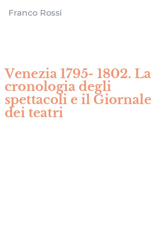 Venezia 1795-1802. La cronologia degli spettacoli e il Giornale dei teatri
