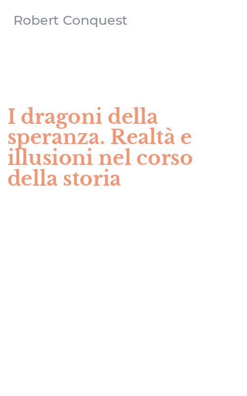 I dragoni della speranza. Realtà e illusioni nel corso della storia