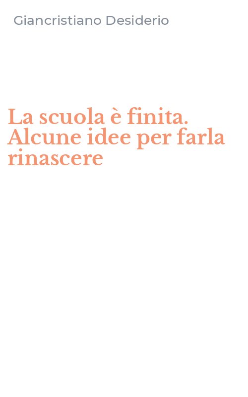 La scuola è finita. Alcune idee per farla rinascere