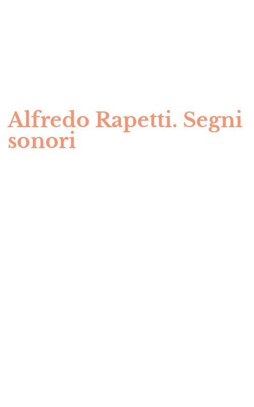 Alfredo Rapetti. Segni sonori
