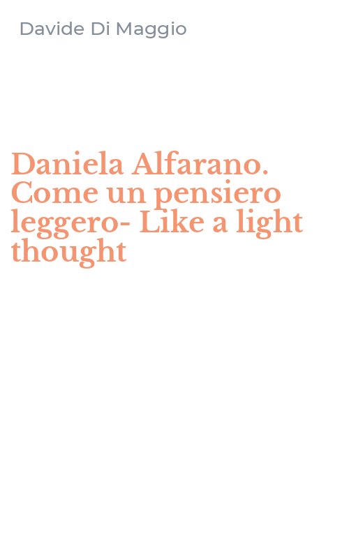 Daniela Alfarano. Come un pensiero leggero-Like a light thought