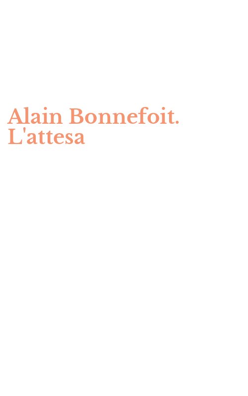 Alain Bonnefoit. L'attesa