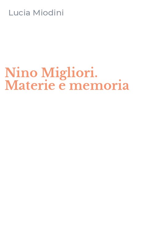 Nino Migliori. Materie e memoria