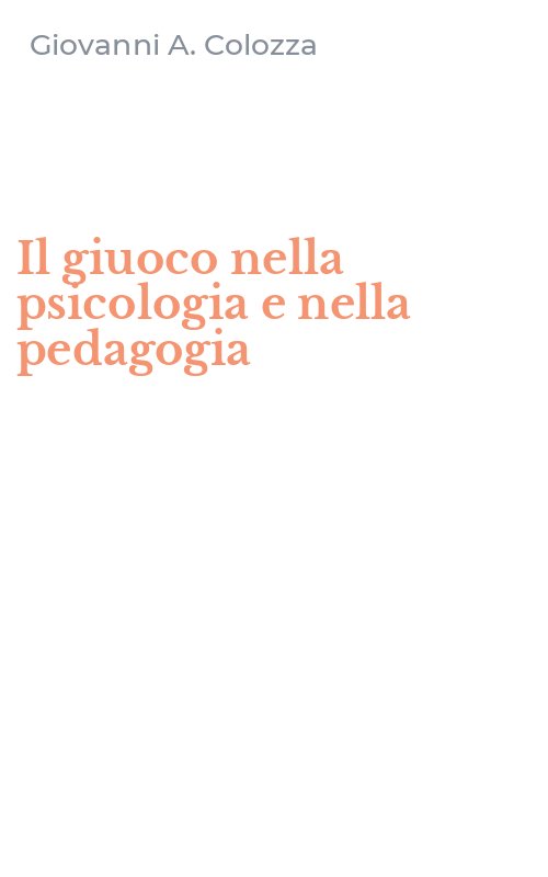 Il giuoco nella psicologia e nella pedagogia