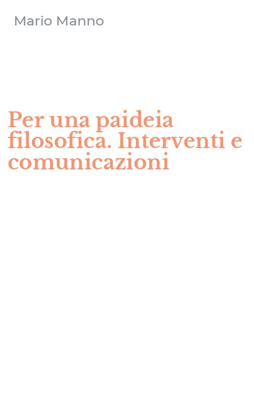 Per una paideia filosofica. Interventi e comunicazioni