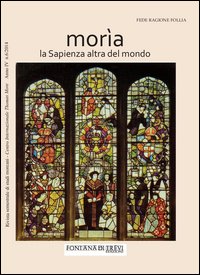 Morìa. La sapienza altra del mondo. Rivista semestrale di studi moreani Centro Internazionale Thomas More