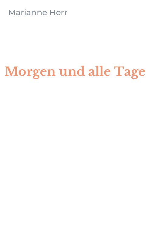 Morgen und alle Tage