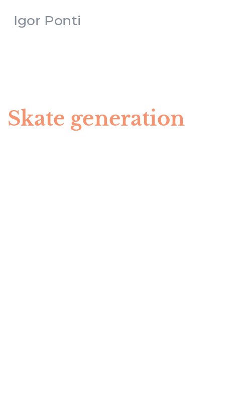 Skate generation