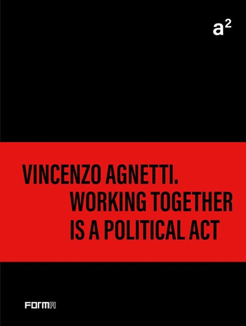 A² Vincenzo Agnetti. Working together is a political act