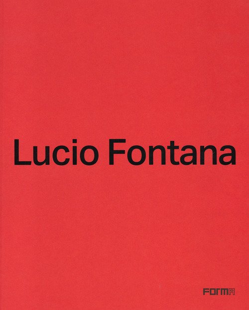 Lucio Fontana. Ediz. italiana e inglese