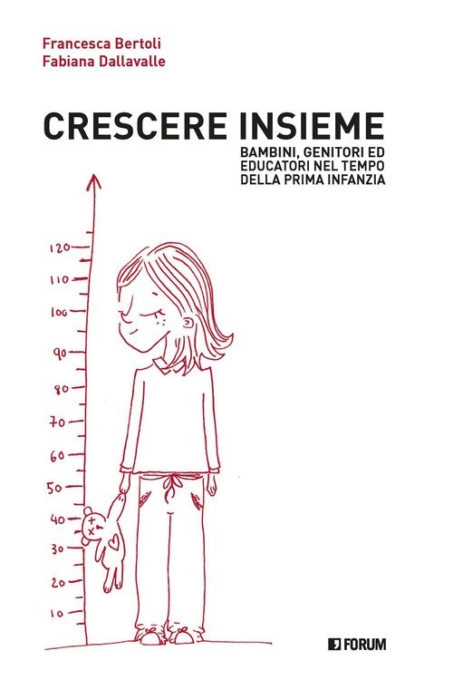 Crescere insieme. Bambini, genitori ed educatori nel tempo della prima infanzia