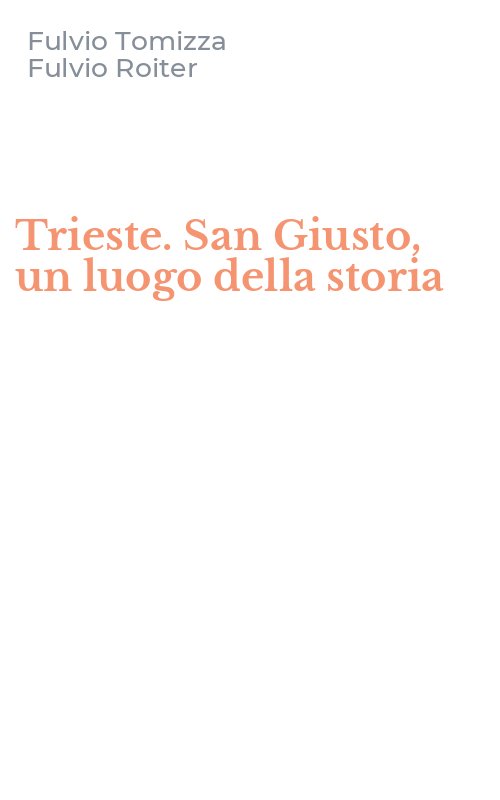 Trieste. San Giusto, un luogo della storia