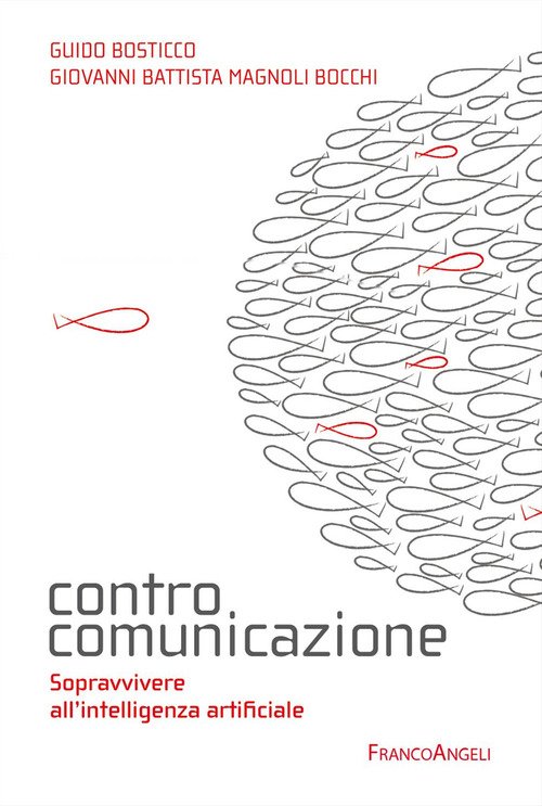 Controcomunicazione. Sopravvivere all'intelligenza artificiale