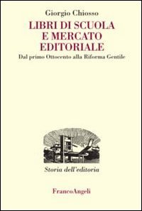 Libri di scuola e mercato editoriale. Dal primo Ottocento alla riforma Gentile
