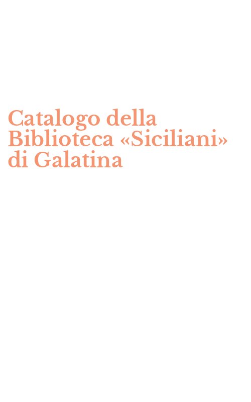 Catalogo della Biblioteca «Siciliani» di Galatina