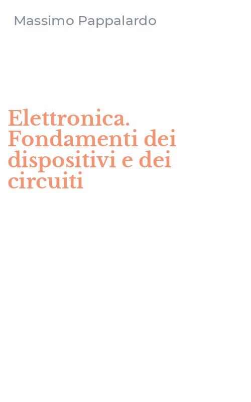 Elettronica. Fondamenti dei dispositivi e dei circuiti