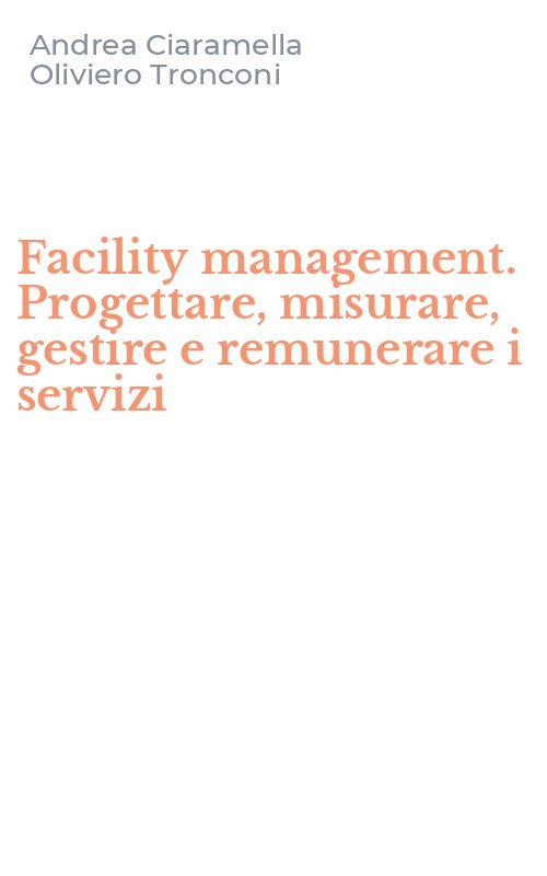 Facility management. Progettare, misurare, gestire e remunerare i servizi