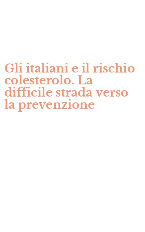 Gli italiani e il rischio colesterolo. La difficile strada verso la prevenzione