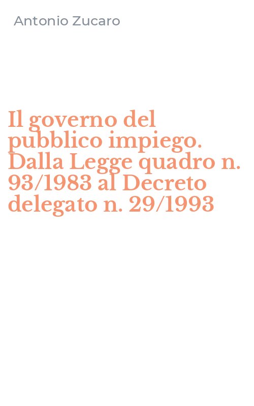Il governo del pubblico impiego. Dalla Legge quadro n. 93/1983 al Decreto delegato n. 29/1993