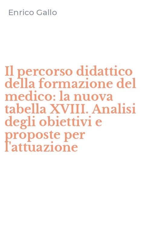 Il percorso didattico della formazione del medico: la nuova tabella XVIII. Analisi degli obiettivi e proposte per l'attuazione