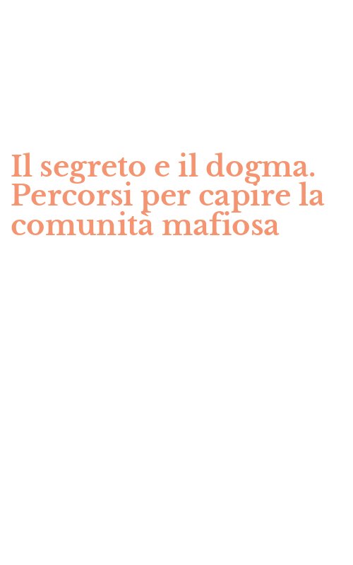 Il segreto e il dogma. Percorsi per capire la comunità mafiosa