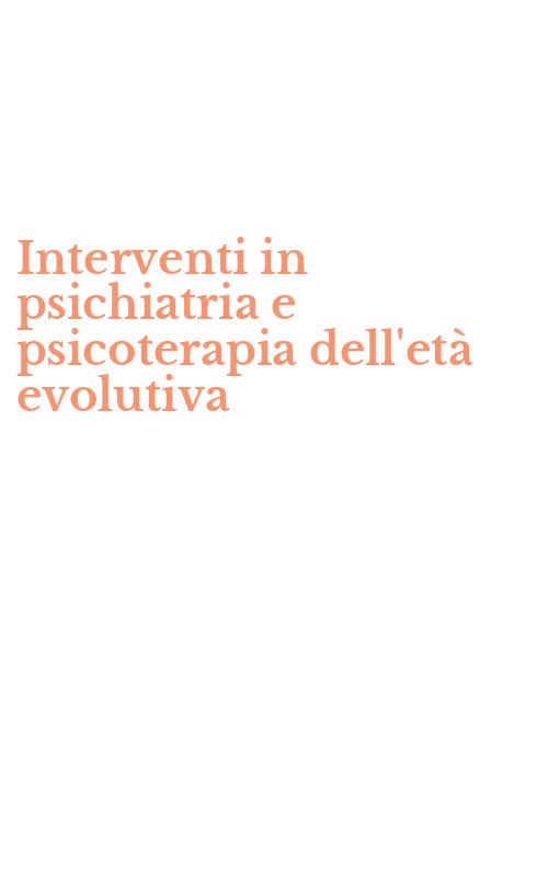 Interventi in psichiatria e psicoterapia dell'età evolutiva