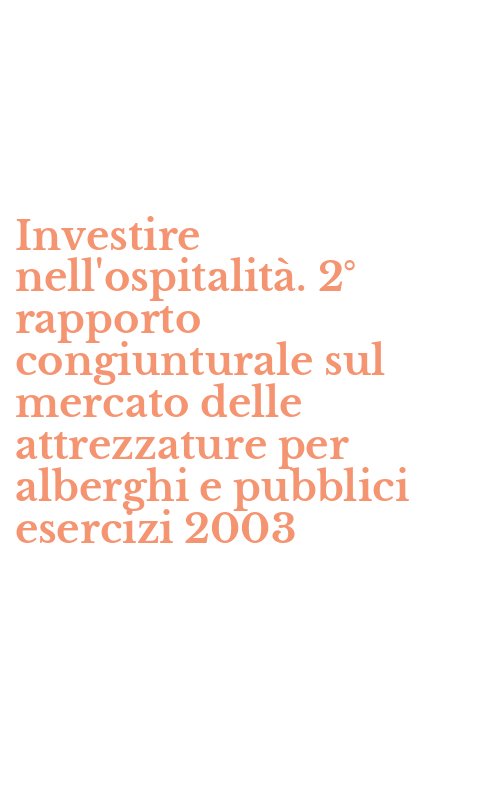 Investire nell'ospitalità. 2° rapporto congiunturale sul mercato delle attrezzature per alberghi e pubblici esercizi 2003