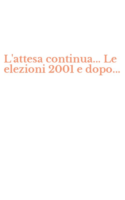 L'attesa continua... Le elezioni 2001 e dopo...