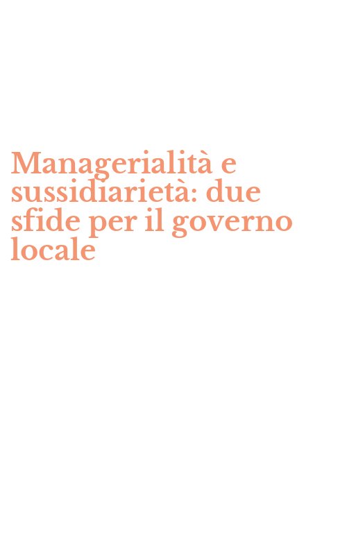 Managerialità e sussidiarietà: due sfide per il governo locale