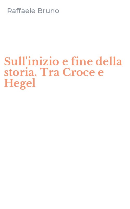 Sull'inizio e fine della storia. Tra Croce e Hegel