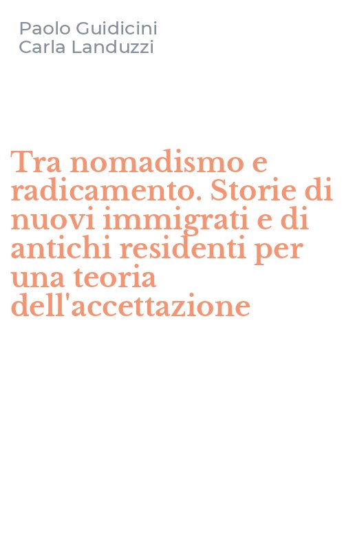 Tra nomadismo e radicamento. Storie di nuovi immigrati e di antichi residenti per una teoria dell'accettazione