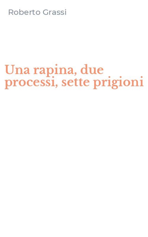 Una rapina, due processi, sette prigioni