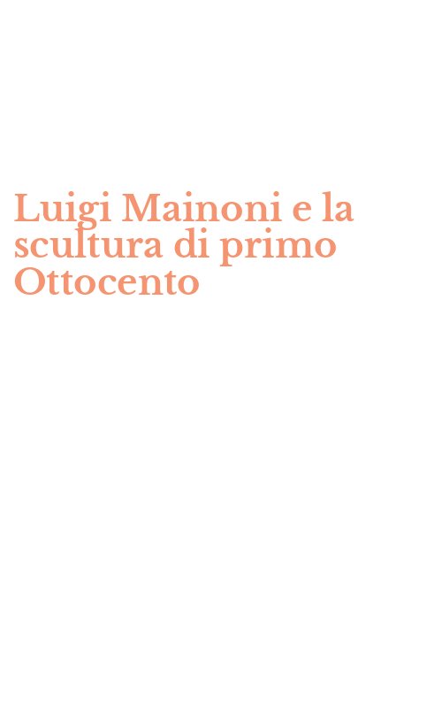 Luigi Mainoni e la scultura di primo Ottocento