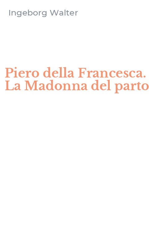 Piero della Francesca. La Madonna del parto