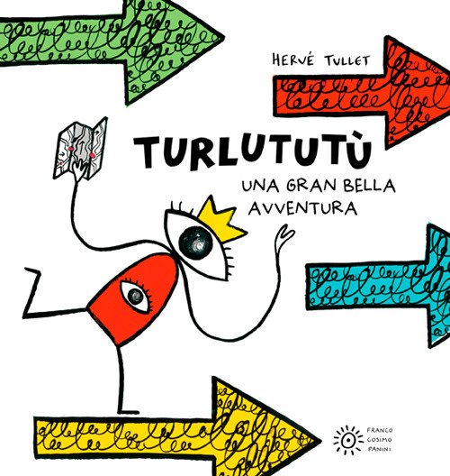 Turlututù. Una gran bella avventura - Hervé Tullet - Franco Cosimo Panini -  Libro Ancora Store