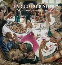 Enrico Robusti. La pittura iperproteica