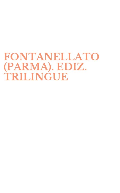 FONTANELLATO (PARMA). EDIZ. TRILINGUE