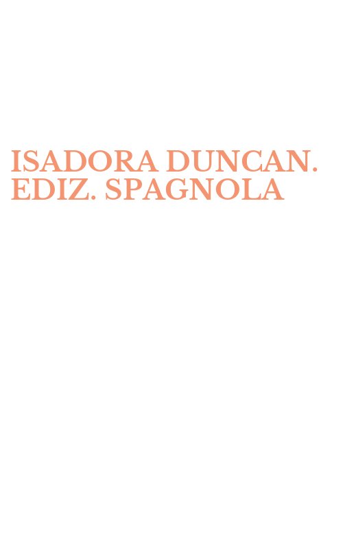 ISADORA DUNCAN. EDIZ. SPAGNOLA