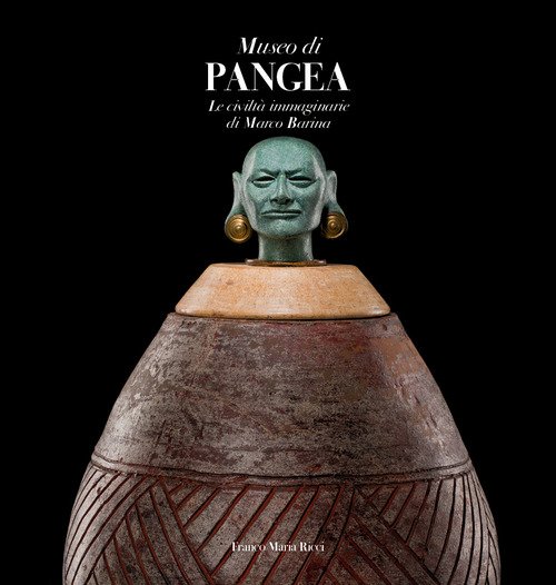 Museo di Pangea. Le civiltà immaginarie di Marco Barina. Ediz. italiana e inglese