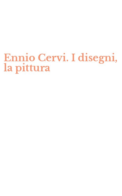 Ennio Cervi. I disegni, la pittura