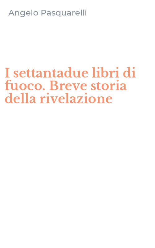 I settantadue libri di fuoco. Breve storia della rivelazione