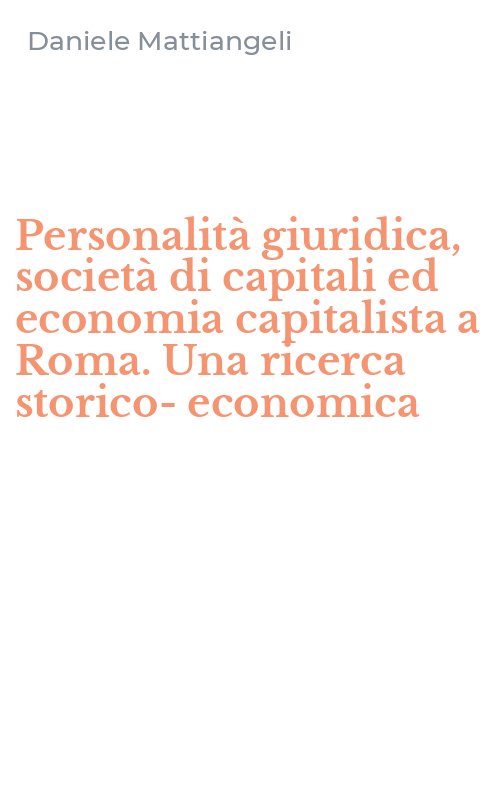 Personalità giuridica, società di capitali ed economia capitalista a Roma. Una ricerca storico-economica