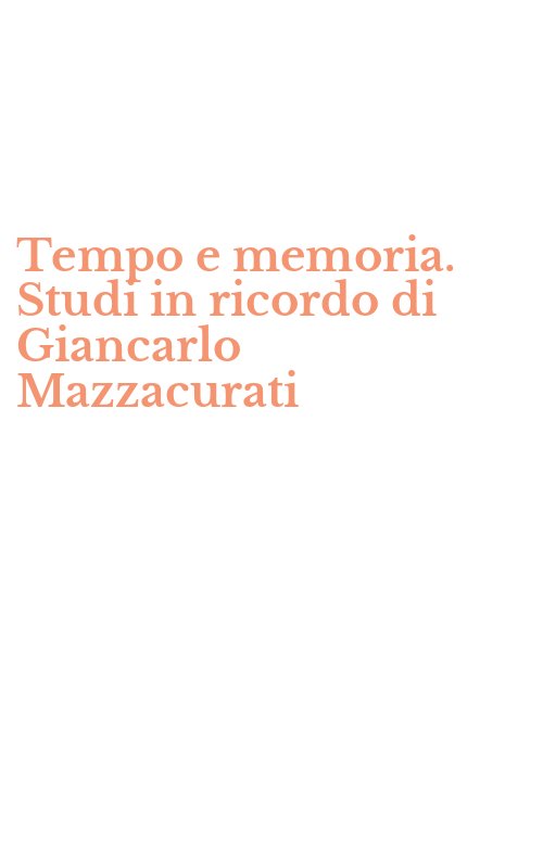 Tempo e memoria. Studi in ricordo di Giancarlo Mazzacurati