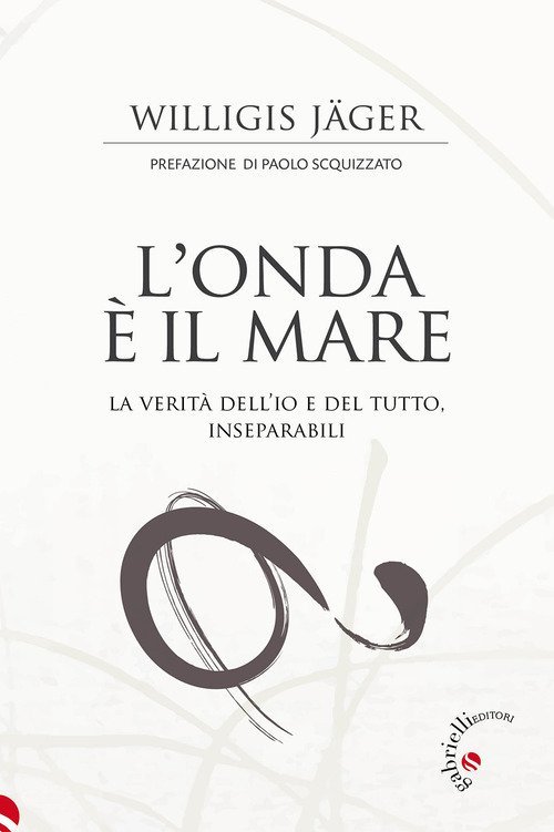 L'onda è il mare. La verità dell'io e del tutto, inseparabili