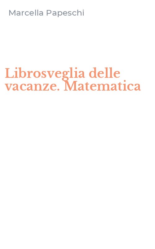 Librosveglia delle vacanze. Matematica
