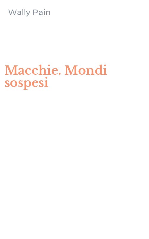 Macchie. Mondi sospesi